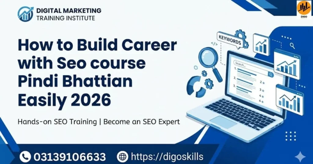 How to Build Career with Seo course Pindi Bhattian Easily 2026