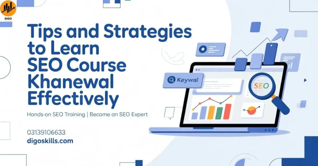 Tips and Strategies to Learn SEO Course Khanewal Effectively