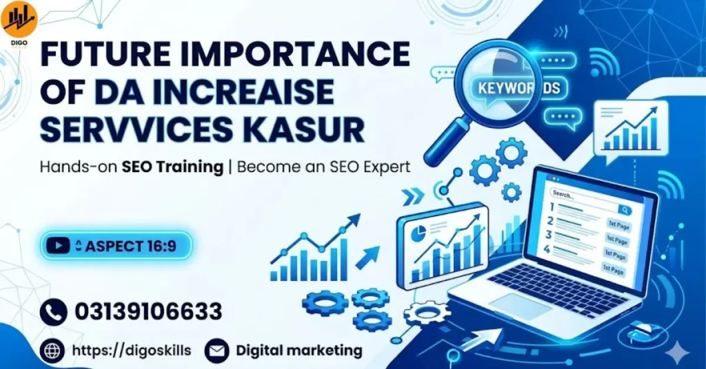 Future Importance of DA Increase Services Kasur