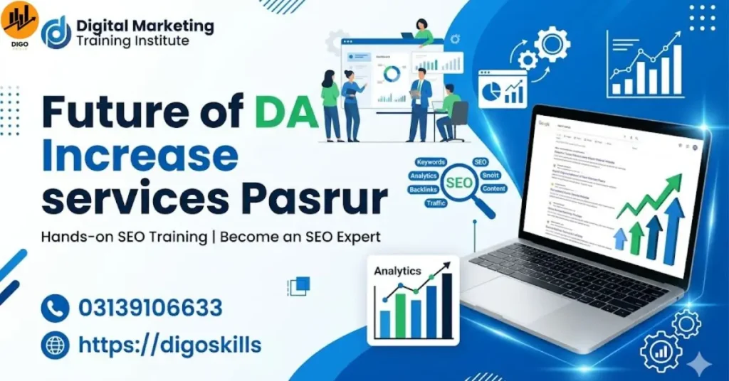 Future of DA Increase services Pasrur