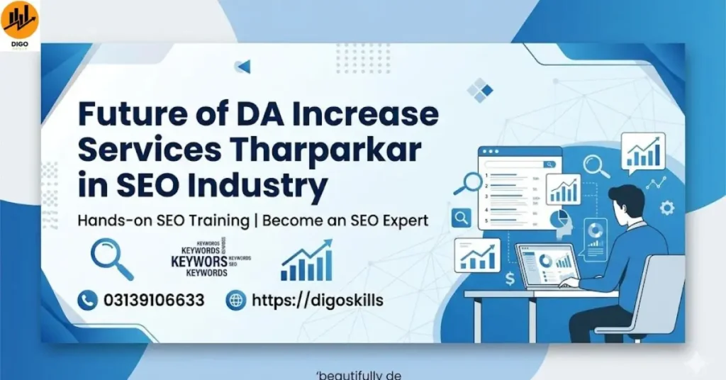 Future of DA Increase Services Tharparkar in SEO Industry