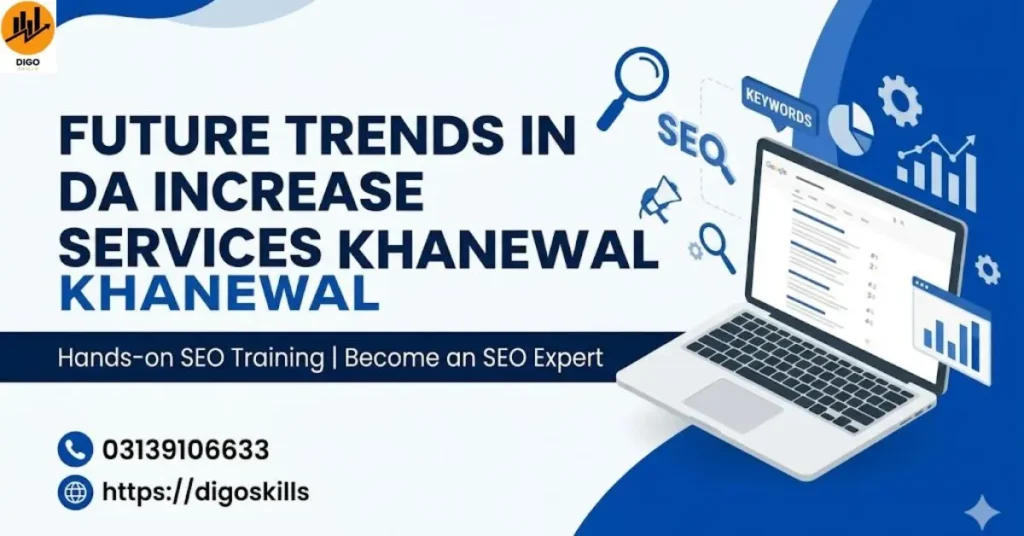 Future trends in DA Increase services Khanewal