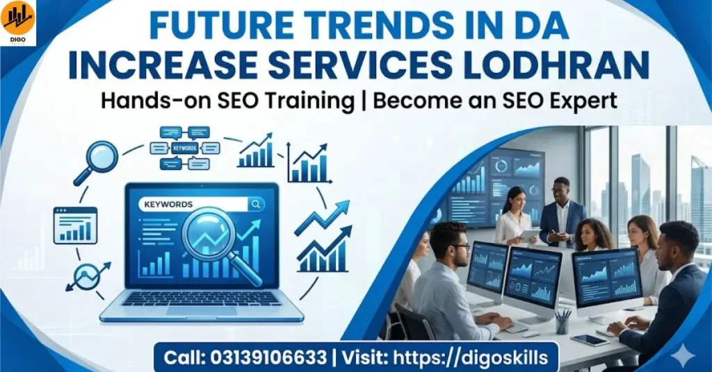 Future trends in DA Increase services Lodhran