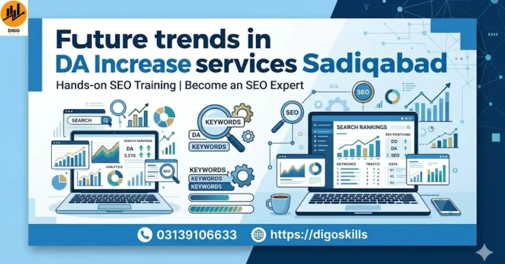 Future trends in DA Increase services Sadiqabad