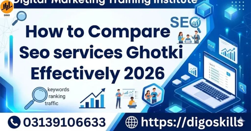 How to Compare Seo services Ghotki Effectively 2026