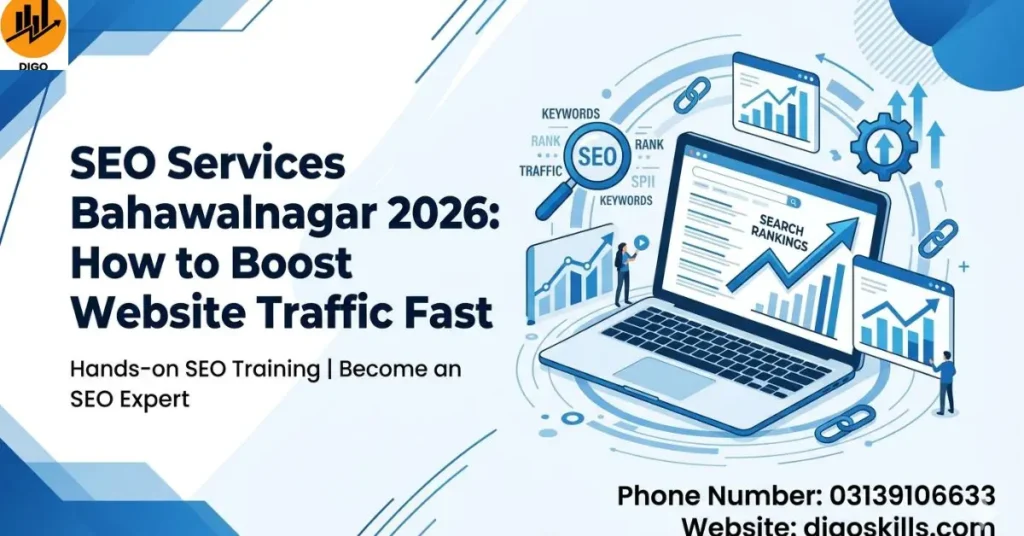 SEO Services Bahawalnagar 2026: How to Boost Website Traffic Fast