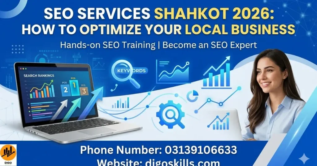 SEO Services Shahkot 2026: How to Optimize Your Local Business