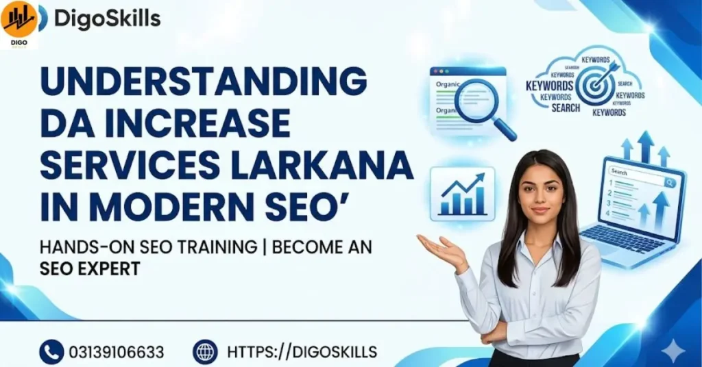 Understanding DA Increase Services Larkana in Modern SEO