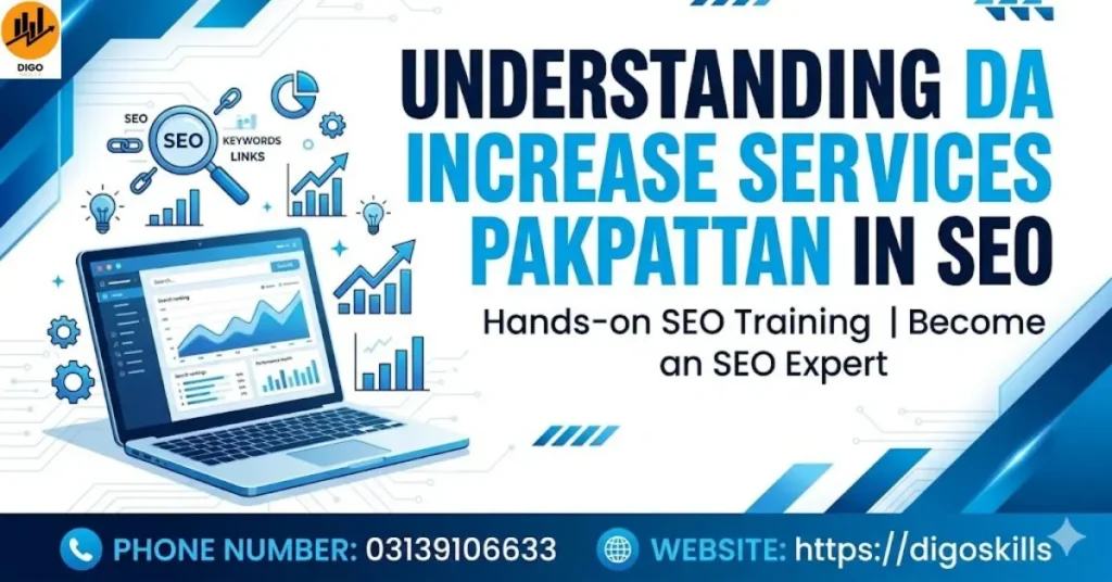 Understanding DA Increase Services Pakpattan in SEO