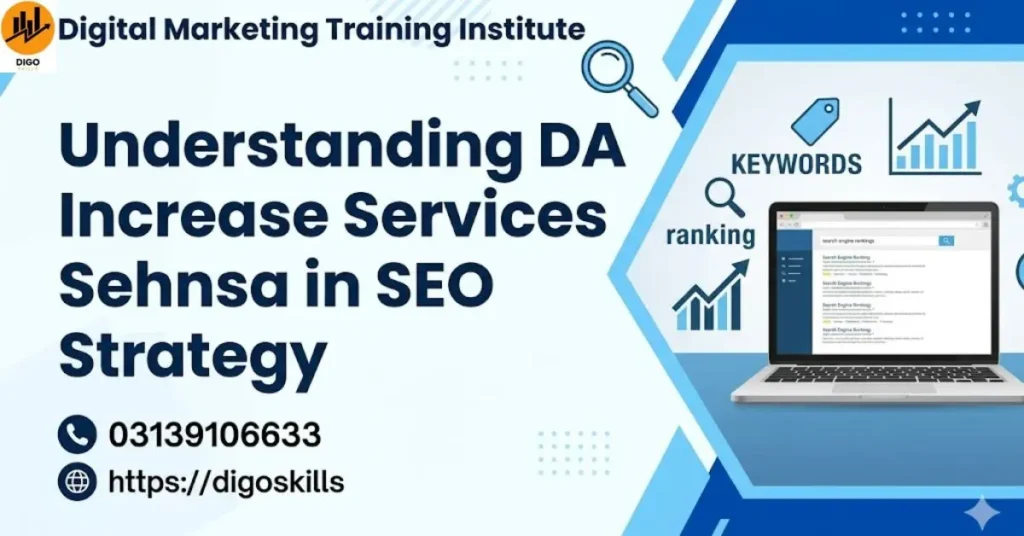 Understanding DA Increase Services Sehnsa in SEO Strategy