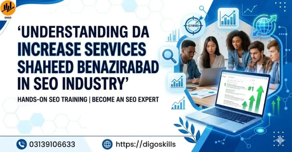 Understanding DA Increase Services Shaheed Benazirabad in SEO Industry