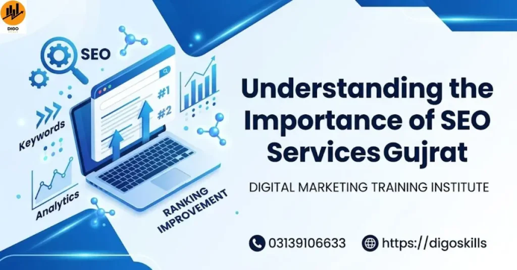 Understanding the Importance of Seo Services Gujrat