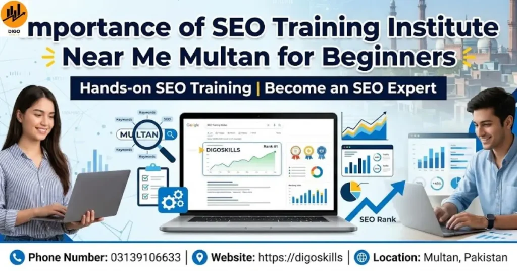 Importance of SEO Training Institute Near Me Multan for Beginners