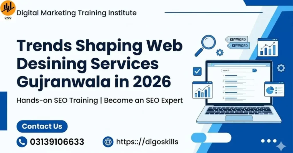 Trends Shaping Web Desining Services Gujranwala in 2026