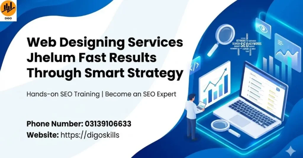 Web Designing Services Jhelum Fast Results Through Smart Strategy