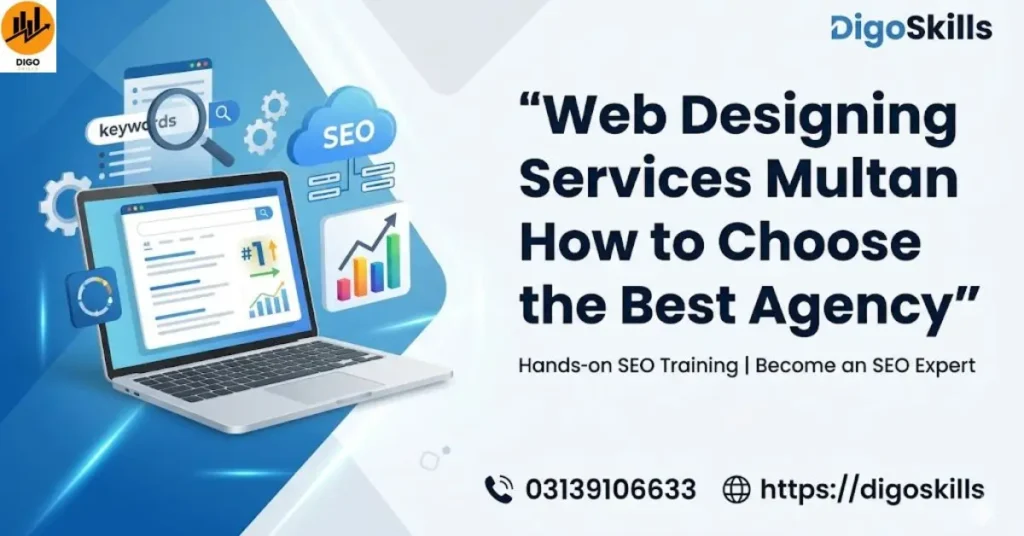 Web Designing Services Multan How to Choose the Best Agency